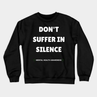 Don't Suffer in Silence Crewneck Sweatshirt